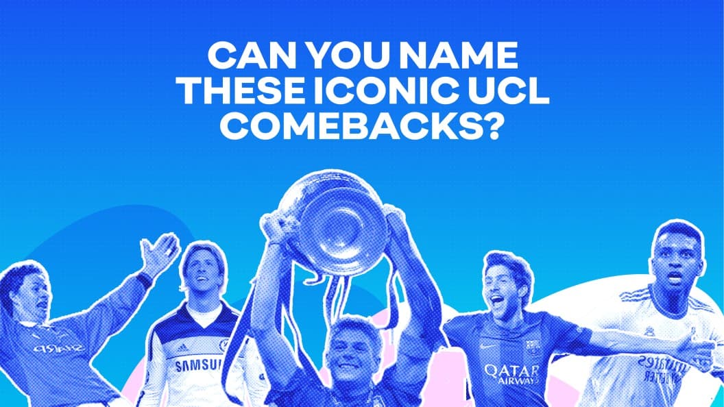 QUIZ: Iconic UCL Comebacks.